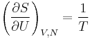 ~ \left ( {\partial S\over \partial U} \right )_{V,N} = { 1\over T } ~