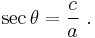  \sec \theta = \frac{c}{a} \ . 