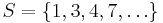 S=\{1,3,4,7, \ldots \}