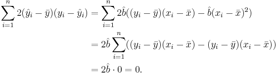 
\begin{align}
\sum_{i=1}^{n}2(\hat{y}_{i}-\bar{y})(y_{i}-\hat{y}_{i})
	& = \sum_{i=1}^{n}2\hat{b}((y_{i}-\bar{y})(x_{i}-\bar{x})-\hat{b}(x_{i}-\bar{x})^2) \\	
               & = 2\hat{b}\sum_{i=1}^{n}((y_{i}-\bar{y})(x_{i}-\bar{x})-(y_{i}-\bar{y})(x_{i}-\bar{x})) \\
              & = 2\hat{b}\cdot 0 = 0.							
\end{align}
