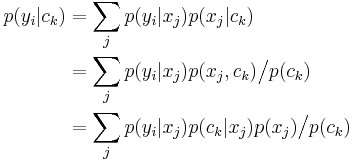 \begin{align}
p(y_i|c_k) & = \sum_j p(y_i|x_j)p(x_j|c_k) \\
  & =\sum_j p(y_i|x_j)p(x_j, c_k ) \big / p(c_k)  \\
&  =\sum_j p(y_i|x_j)p(c_k | x_j) p(x_j) \big / p(c_k) \\
\end{align}