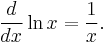 \frac{d}{dx} \ln x = \frac{1}{x}.