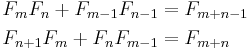 \begin{align}
 {F_m}{F_n} %2B {F_{m-1}}{F_{n-1}} &= F_{m%2Bn-1}\\
 F_{n%2B1}F_{m} %2B F_n F_{m-1} &= F_{m%2Bn}
\end{align}