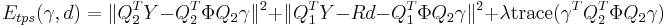 
	E_{tps}(\gamma,d) = \|Q_2^T Y - Q_2^T\Phi Q_2 \gamma\|^2 %2B \|Q_1^T Y -Rd - Q_1^T\Phi Q_2 \gamma\|^2 %2B \lambda \textrm{trace}( \gamma^T Q_2^T \Phi Q_2 \gamma)
