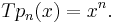 Tp_n(x) = x^n.\,