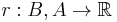 r:B,A \to \mathbb{R}