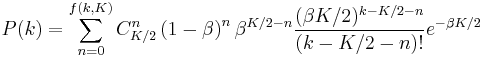 P(k) = \sum_{n=0}^{f\left(k,K\right)} C^n_{K/2} \left(1-\beta\right)^{n} \beta^{K/2-n} \frac{(\beta K/2)^{k-K/2-n}}{\left(k-K/2-n\right)!} e^{-\beta K/2}