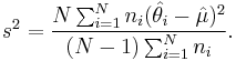 s^2 = \frac{N \sum_{i=1}^N n_i (\hat{\theta_i} - \hat{\mu})^2 }
                  {(N-1)\sum_{i=1}^N n_i }.