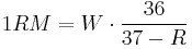 1RM = W \cdot \frac{36}{37 - R}