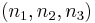 \left(n_1, n_2, n_3 \right)\,\!