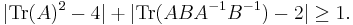  |\text{Tr}(A)^2 -4| %2B |\text{Tr}(ABA^{-1}B^{-1})-2|\ge 1. \, 