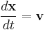 \frac{d \mathbf x}{d t} = \mathbf v