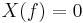 X(f) = 0 \quad 