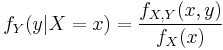 f_Y(y|X=x) = \frac{f_{X,Y}(x,y)}{f_X(x)} 