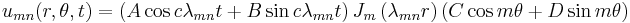 u_{mn}(r, \theta, t) = \left(A\cos c\lambda_{mn} t %2B B\sin  c\lambda_{mn} t\right)J_m\left(\lambda_{mn} r\right)(C\cos m\theta %2B D \sin m\theta)