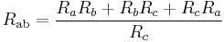 R_\mathrm{ab} = \frac{R_aR_b %2B R_bR_c %2B R_cR_a}{R_c}