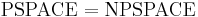 \mbox{PSPACE} = \mbox{NPSPACE}