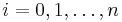 i = 0,1,\dots, n