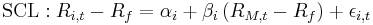 \mathrm{SCL}�: R_{i,t} - R_{f} = \alpha_i %2B \beta_i\,  ( R_{M,t} - R_{f} ) %2B \epsilon_{i,t} \frac{}{}