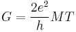 G = \frac{2e^2}{h}MT