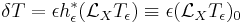 \delta T = \epsilon h_{\epsilon}^{*}(\mathcal{L}_{X}T_{\epsilon}) \equiv \epsilon (\mathcal{L}_{X}T_{\epsilon})_{0}