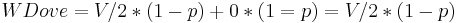  WDove=V/2*(1-p)%2B0*(1=p) = V/2*(1-p) 