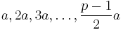 a, 2a, 3a, \dots, \frac{p-1}{2}a