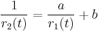 
\frac{1}{r_{2}(t)} = \frac{a}{r_{1}(t)} %2B b
