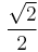 \frac{\sqrt{2}}{2}