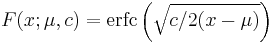 F(x;\mu,c)=\textrm{erfc}\left(\sqrt{c/2(x-\mu)}\right)