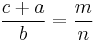  \frac{c%2Ba}{b}= \frac{m}{n}\,