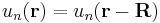 u_n(\mathbf{r}) = u_n(\mathbf{r-R}) 