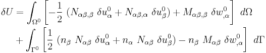 
  \begin{align}
  \delta U & = \int_{\Omega^0} \left[-\frac{1}{2}~(N_{\alpha\beta,\beta}~\delta u^0_{\alpha}%2BN_{\alpha\beta,\alpha}~\delta u^0_{\beta}) 
    %2B M_{\alpha\beta,\beta}~\delta w^0_{,\alpha}\right]~d\Omega \\
  & %2B \int_{\Gamma^0} \left[\frac{1}{2}~(n_\beta~N_{\alpha\beta}~\delta u^0_\alpha%2Bn_\alpha~N_{\alpha\beta}~\delta u^0_{\beta}) 
- n_\beta~M_{\alpha\beta}~\delta w^0_{,\alpha}\right]~d\Gamma 
  \end{align}
