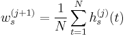  w_s^{(j%2B1)} = \frac{1}{N} \sum_{t =1}^N h_s^{(j)}(t) 