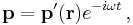 \mathbf{p}=\mathbf{p'(\mathbf r)}e^{-i\omega t} \, ,