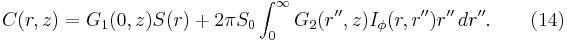  C(r,z)=G_1(0,z)S(r)%2B2\pi S_0\int_{0}^{\infty} G_2(r'',z)I_\phi (r,r'')r''\,dr''.\qquad(14)