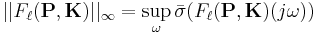 ||F_\ell(\mathbf{P},\mathbf{K})||_\infty = \sup_\omega \bar{\sigma}(F_\ell(\mathbf{P},\mathbf{K})(j\omega))