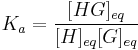 K_a =\frac{[HG]_{eq}}{[H]_{eq}[G]_{eq}}