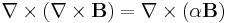 \nabla\times(\nabla\times\mathbf{B})=\nabla\times(\alpha\mathbf{B}) 