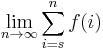 \lim_{n \to \infty} \sum_{i=s}^{n} f(i) 