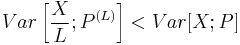 Var\left[\frac{X}{L};P^{(L)}\right] < Var[X;P]