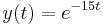 y(t)=e^{-15t}\,