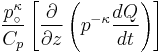 \frac{p_\circ^\kappa}{C_p} \left [ \frac{\partial}{\partial z} \left (p^{-\kappa} \frac{dQ}{dt} \right ) \right ]