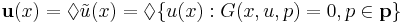  {\mathbf u}(x)=\lozenge  \tilde{u}(x) = \lozenge \{u(x):G(x,u,p)=0,p\in {\mathbf p} \} 