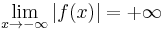 \lim_{x \to -\infty}{|f(x)|} = %2B\infty