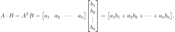 A\cdot B = A^TB =
\begin{bmatrix}a_1 & a_2 & \cdots & a_n\end{bmatrix}
\begin{bmatrix}b_1 \\ b_2 \\ \vdots \\ b_n\end{bmatrix}
= \begin{bmatrix} a_1b_1%2Ba_2b_2%2B\cdots%2Ba_nb_n  \end{bmatrix}.
