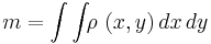 m = \int\int_{}{}\rho\ (x,y)\,dx\,dy