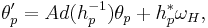 \theta^\prime_p = Ad(h^{-1}_p)\theta_p %2B h^*_p\omega_H,