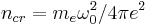 {n_{cr}=m_e\omega_0^2/4\pi e^2}