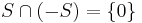 S\cap(-S) = \{0\}